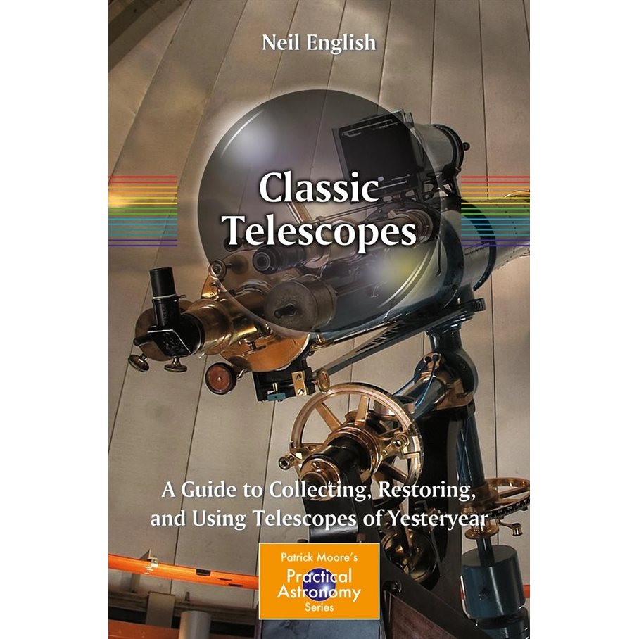 Classic Telescopes - A Guide to Collecting, Restoring, and Using Telescopes of Y EN STL